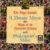 A Distant Mirror: Music of the 14thC & Shakespeare�s Music