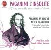 Paganini l�insolite: Paganini as you�ve never heard him