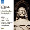 Ferenc Erkel - King Stephen