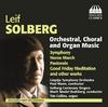Leif Solberg - Orchestral, Choral and Organ Music