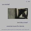 Isn�t This a Time? (American Music for Clarinet)