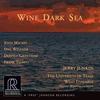 Wine Dark Sea: Music by John Mackey, Dan Welcher, Donald Grantham & Frank Ticheli