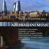 Nargiz Aliyarova plays Azerbaijani Music