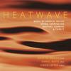 Heatwave: Music by Arnold, Delius, Dring, Farrington, Mathias, Robbins & Tippett