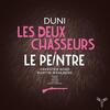 Duni - Les Deux Chasseurs, Le Peintre