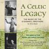 A Celtic Legacy: The Music of the O�Donnell Brothers for Wind Band