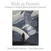 Wide as Heaven: A Century of Song by Black American Composers