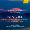 Dorati - Piano Concerto; Seiber - Suites