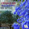 Parry - I Was Glad: Choral Music