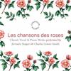 Les Chansons des roses: Choral, Vocal & Piano Works