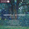 Howells & Wood - String Quartets