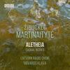 Martinaityte - Aletheia: Choral Works