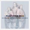 Madonna mia: Italian Monodies and Organ Works of the 16th and 17th Centuries