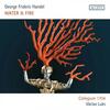 Handel - Water & Fire: Water Music & the Music for the Royal Fireworks