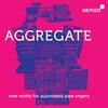 AGGREGATE: New Works for Automated Pipe Organs