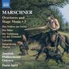 Marschner - Overtures and Stage Music Vol.3