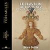 Le Clavecin de Louis XIV Vol.1: La Gloire du Soleil