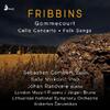 Fribbins - Gommecourt, Cello Concerto, Folk Songs