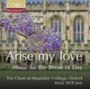 Arise my love: Music for the Break of Day