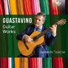 Guastavino - Guitar Works