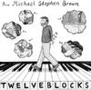 MS Brown - Twelve Blocks