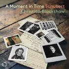 Schubert - A Moment in Time: Late Piano Works