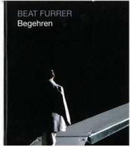 Beat Furrer - Begehren