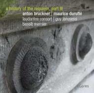 History of the Requiem Vol.3: Bruckner / Durufle