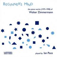 Beginner�s Mind: Piano Works of Walter Zimmermann