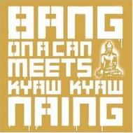 Bang on a Can Meets Kyaw Kyaw Naing