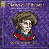Master of Musicians - Songs and Instrumental music by Josquin des Pres, his pupils and contemporaries