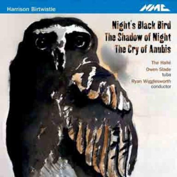Birtwistle - Night�s Black Bird, The Shadow of Night, The Cry of Anubis