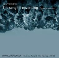 Kasper Rofelt - The song I�ll never sing: Works for Accordion