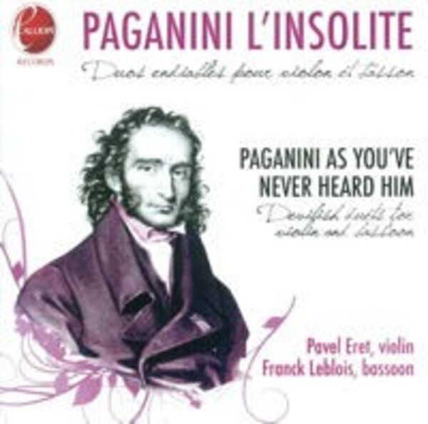 Paganini l�insolite: Paganini as you�ve never heard him