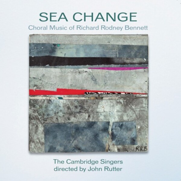 Sea Change: Choral Music of Richard Rodney Bennett