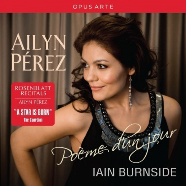 Rosenblatt Recitals: Ailyn Perez - Poeme d�un jour | Opus Arte OACD9013D