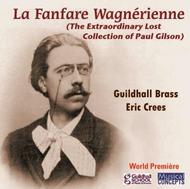 La Fanfare Wagnerienne (The Extraordinary Lost Collection of Paul Gilson)