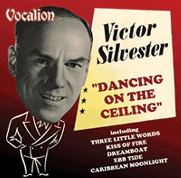 Victor Silvester: Dancing on the Ceiling
