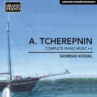 Alexander Tcherepnin - Complete Piano Music Vol.6