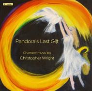 Pandora�s Last Gift: Chamber Music by Christopher Wright
