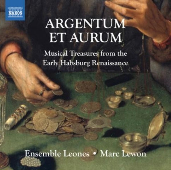 Argentum et Aurum: Musical Treasures from the Early Habsburg Renaissance