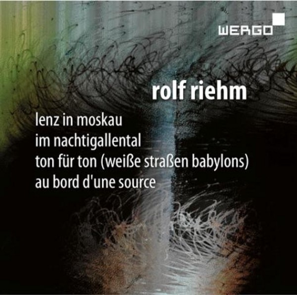 Rolf Riehm - Lenz in Moskau, Im Nachtigallental, etc