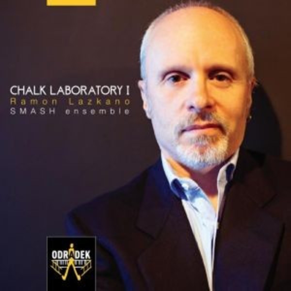 Chalk Laboratory I: Chamber Music of Ramon Lazkano