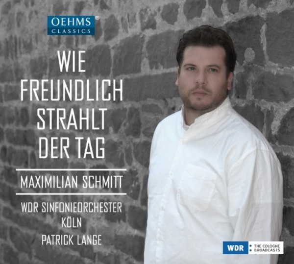 Wie freundlich strahlt der Tag: Romantic Arias with Maximilian Schmitt