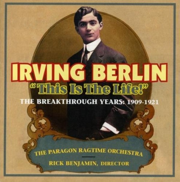 Irving Berlin - This Is The Life! The Breakthrough Years: 1909�1921