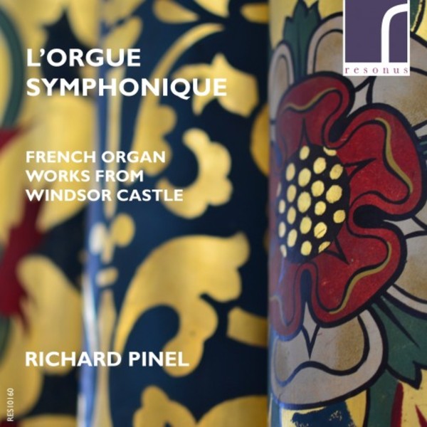 L�Orgue symphonique: French Organ Works from Windsor Castle