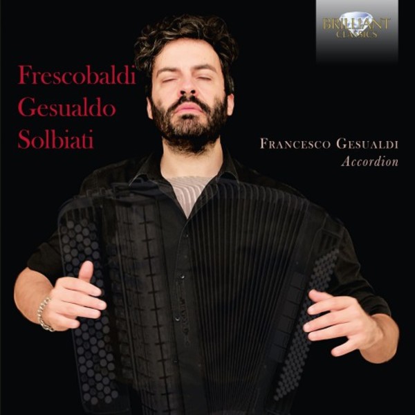 Music on Accordion: Frescobaldi, Gesualdo, Solbiati
