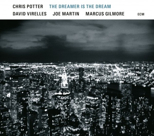 Chris Potter - The Dreamer is the Dream