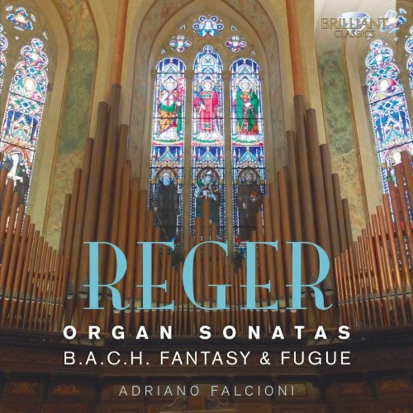 Reger - Organ Sonatas, Fantasia & Fugue on B-A-C-H