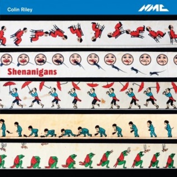 Colin Riley - Shenanigans | NMC Recordings NMCD241